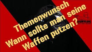 Wann sollte man eine Waffe putzen?