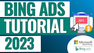 Bing Ads Tutorial 2023 - Microsoft Advertising Tutorial For Beginners