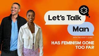 Episode 6 | Let's Talk Man: Has Feminism gone too far? | Women are the key to sex | Polygamy