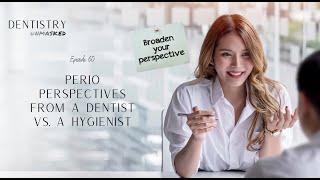 Dentist vs. hygienist: Perio perspectives