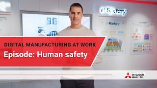 Digital manufacturing at work: Human safety I Mitsubishi Electric