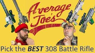 Average Joes Pick the BEST 308 Battle Rifle: SCAR-H, FAL, Tavor, AR10