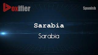 How to Pronounce Sarabia (Sarabia) in Spanish - Voxifier.com