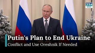 Putin: Russia Aiming to End Ukraine Conflict, May Use Oreshnik If Necessary | News Today | AH15