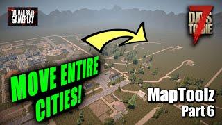 Moving Cities | Maptoolz Part 6 | 7dtd map editing software 2022