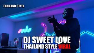 DJ SWEET LOVE X MY NECK MY BACK THAILAND STYLE TIK TOK TERBARU 2024