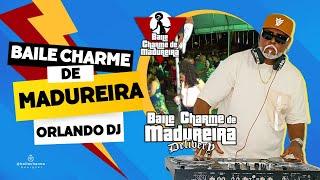 BAILE CHARME DE MADUREIRA - BCM NEW CHARME BY ORLANDO DJ