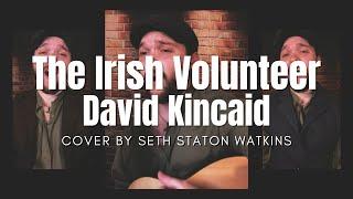 The Irish Volunteer - David Kincaid (Cover) by Seth Staton Watkins