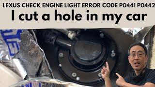 I Cut A Hole In My Car.Lexus IS300 Check Engine codes P0441 P0442