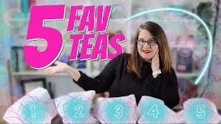 TOP 5 FAV TEAS - right now - BEST TEAS EVER!