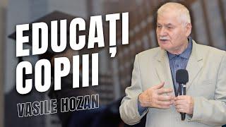 Vasile Hozan - Educați copiii