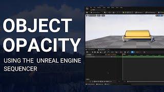 Unreal Engine 5 Sequencer - Control The Opacity Of Objects! (Make Objects Invisible Using Opacity)