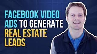 Facebook Video Ads to Generate Real Estate Leads (Quality Real Estate Leads)