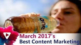 Best Content Marketing Examples - March 2017