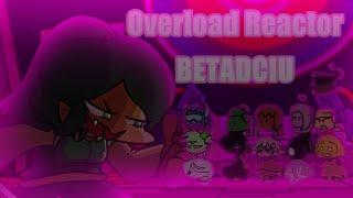 Overload Reactor But Everytime A Different Character I User (BETADCIU)