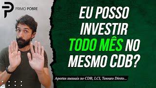 Dá pra INVESTIR TODO MÊS no MESMO CDB? (Como fazer APORTES MENSAIS no CDB, LCI ou Tesouro Direto)