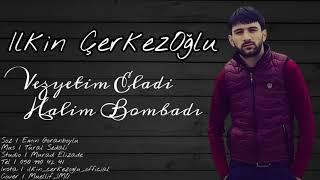 Ilkin Cerkezoglu Vezyetim Ela Halim Bombadi 2019