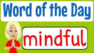 Word of the Day / Word of the Week - MINDFUL