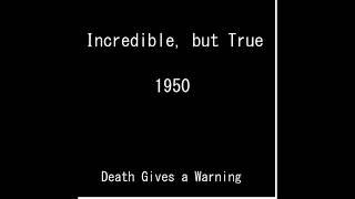 Incredible, but True 50-11-26 ep048 Death Gives a Warning