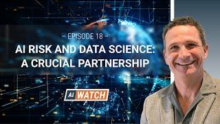 AI Watch: Episode #18 - AI Risk and Data Science: A Crucial Partnership