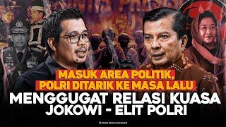 MASUK AREA POLITIK, POLRI DITARIK KE MASA LALU. MENGGUGAT RELASI KUASA JOKOWI - ELIT POLRI