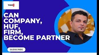 WHO CAN BECOME A PARTNER / CAN MINOR, COMPANY, HUF, TRUST, PARTNERSHIP FIRM BECOME PARTNER / TAX G