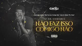 TZ da Coronel - Não Faz Isso Comigo Não ft. Victor WAO (Áudio Oficial) #Faixa12