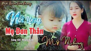 NỖI LÒNG MẸ ĐƠN THÂN - Mỹ Nhung | St Hoàng Lâm | Nhạc Buồn Tâm Trạng