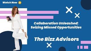 Collaboration Unleashed / The Bizz Advisors