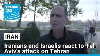 Iranians and Israelis react to Tel Aviv's attack on Tehran • FRANCE 24 English