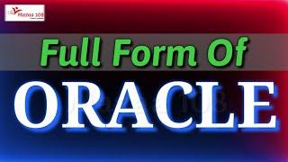 full form of ORACLE | ORACLE stands for | ORACLE | Information Technology | Mazaa 108 | #Mazaa108