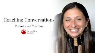 Curiosity and Coaching | Coaching Conversations