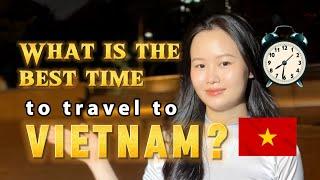 What is the best time to travel to Vietnam