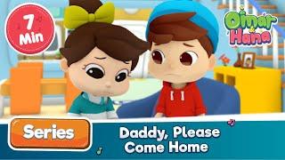 Omar & Hana | Daddy, Please come home | Islamic cartoons