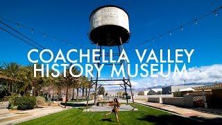 Coachella Valley History Museum ~ Wander List