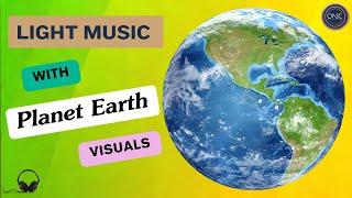 Harmony with Planet Earth: Light Music & Tranquil Visuals