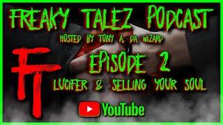 EPISODE 2 - LUCIFER & SELLING YOUR SOUL - FREAKY TALEZ PODCAST