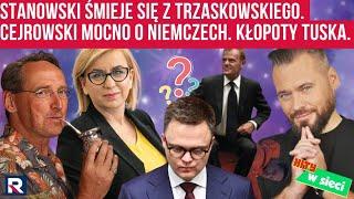 Hity w sieci | Stanowski miażdży Trzaskowskiego. Cejrowski mocno o Niemczech. Wpadka Tuska i Hołowni