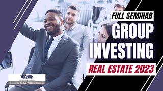 Full Seminar: How to Invest in Real Estate as a Group 2023
