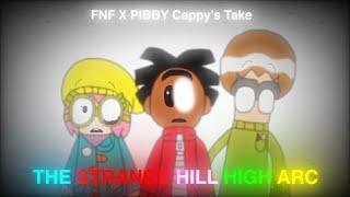 FNF X PIBBY Cappy’s take: THE STRANGE HILL HIGH ARC