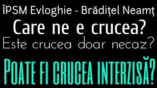 ÎPSM Evloghie - Care este crucea ta? Crucea nu este doar necazuri ci Înviere! Brădițel Neamț 2024