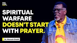 SPIRITUAL WARFARE DOESN'T START WITH PRAYER - MENSA OTABIL MESSAGES