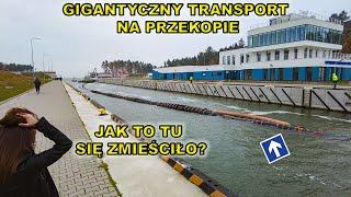 9.11. Przekop Mierzei Wiślanej.Gigantyczny transport. Ledwo zmieścił się w śluzie.