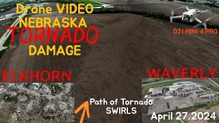 AERIAL DRONE 4k VIDEO ELKHORN & WAVERLY  NEBRASKA TORNADO DAMAGE APRIL 27 2024