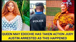 QUEEN MAY EDOCHIE HAS TAKEN ACTION JUDY AUSTIN ARRESTED AS THIS HAPPENED