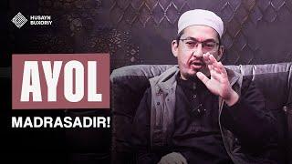 Ayol madrasadir! | Husayn Buxoriy