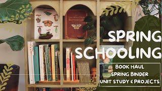 Spring Homeschool Plans I Unit Study, Books, and Haul I Springschooling