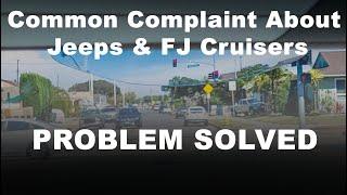 Common Complaint about Jeeps and FJ Cruisers - PROBLEM SOLVED