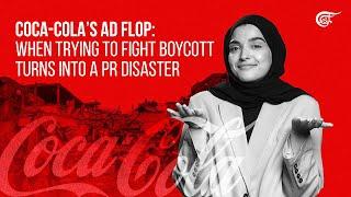 Coca-Cola’s Ad flop: When trying to fight boycott turns into a PR disaster