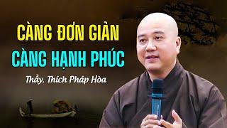 Càng đơn giản, Càng hạnh phúc - Thầy Thích Pháp Hòa